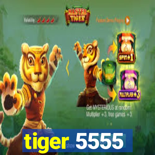 tiger 5555